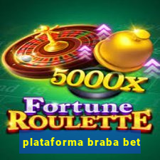 plataforma braba bet